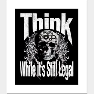 Think while it is still legal Posters and Art